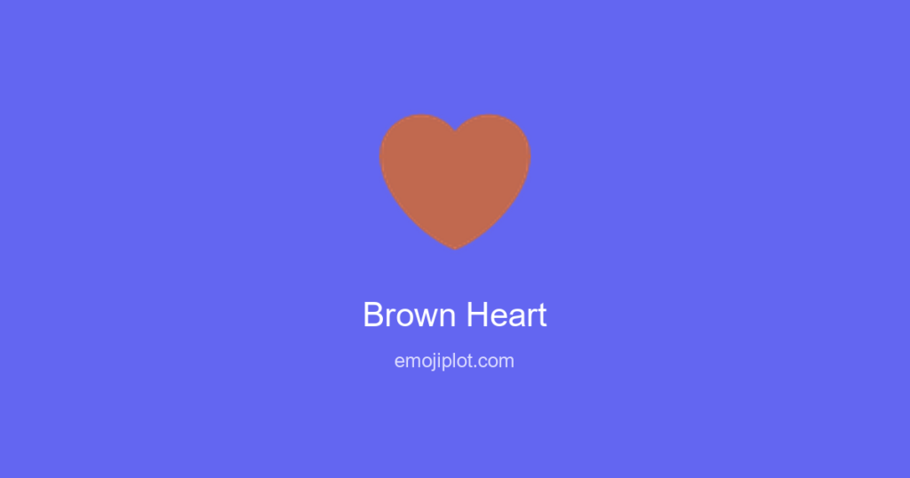 🤎Brown Heart Emoji Meaning; Discover Its Rich and