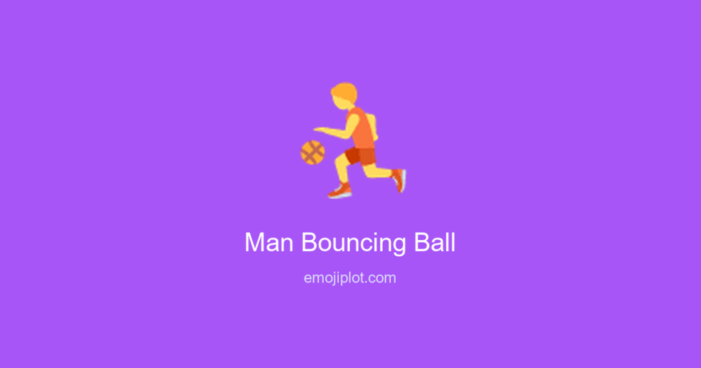 Man Bouncing Ball Emoji Meaning ⛹️‍♂